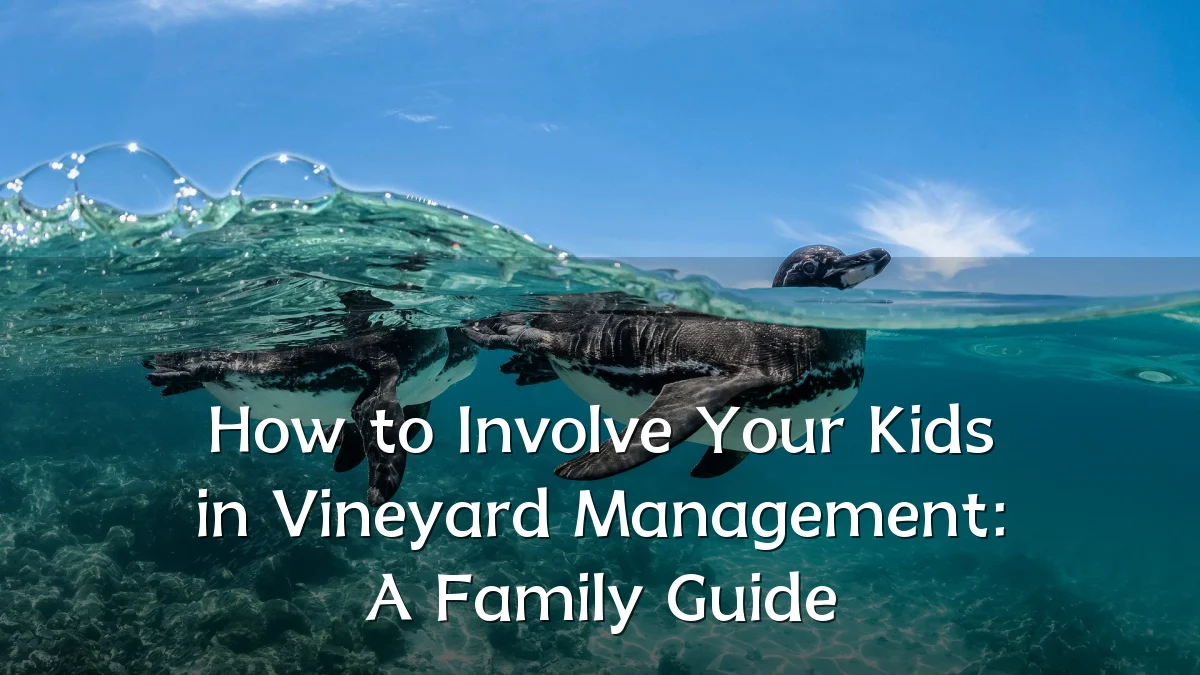 How to Involve Your Kids in Vineyard Management: A Family Guide