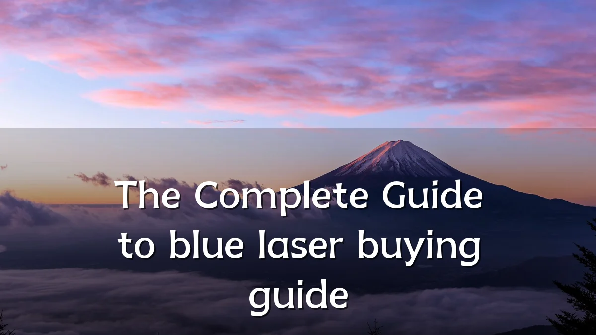 The Complete Guide to blue laser buying guide