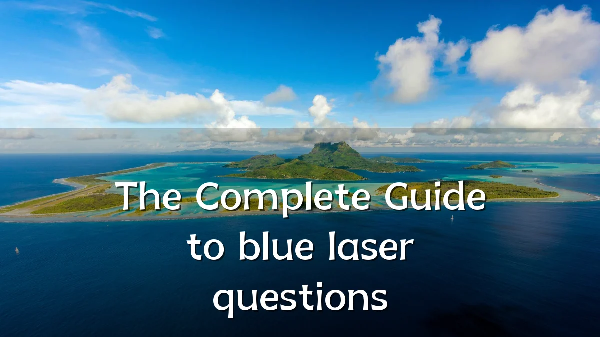 The Complete Guide to blue laser questions