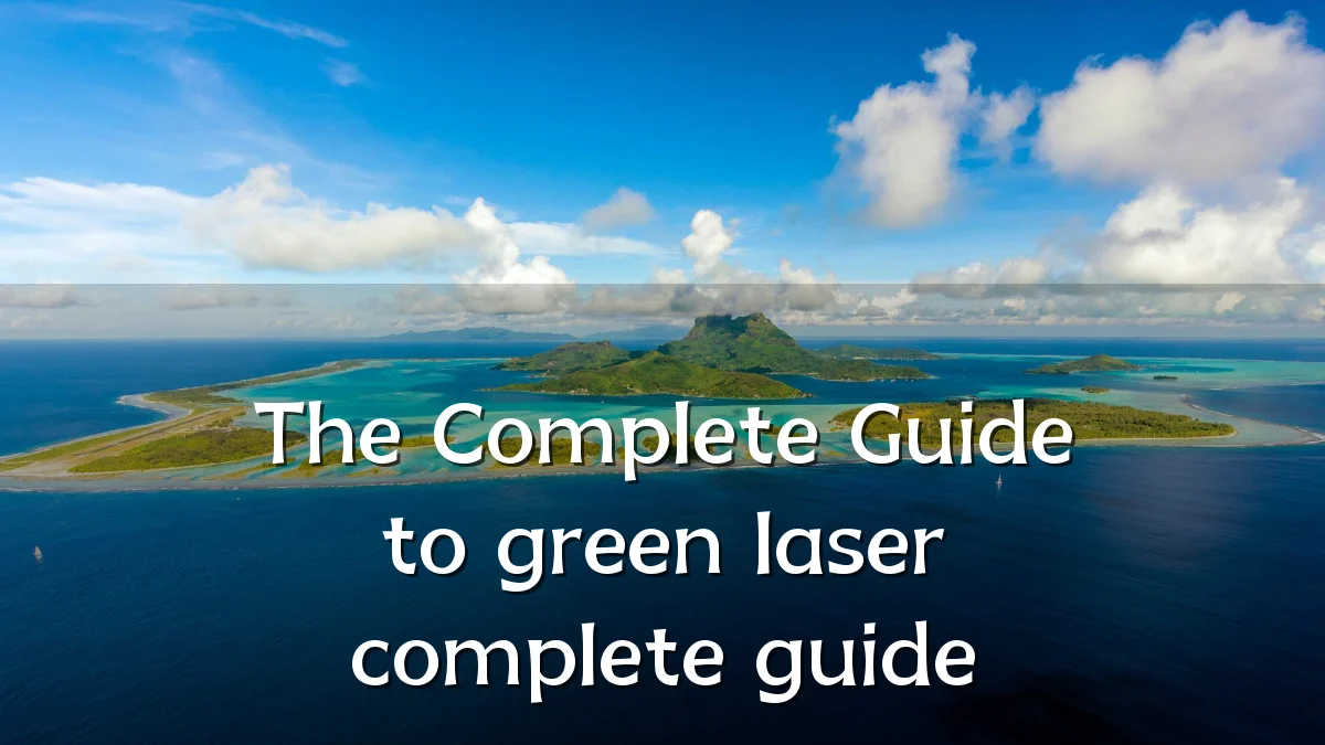 The Complete Guide to green laser complete guide