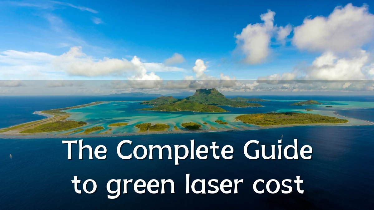 The Complete Guide to green laser cost