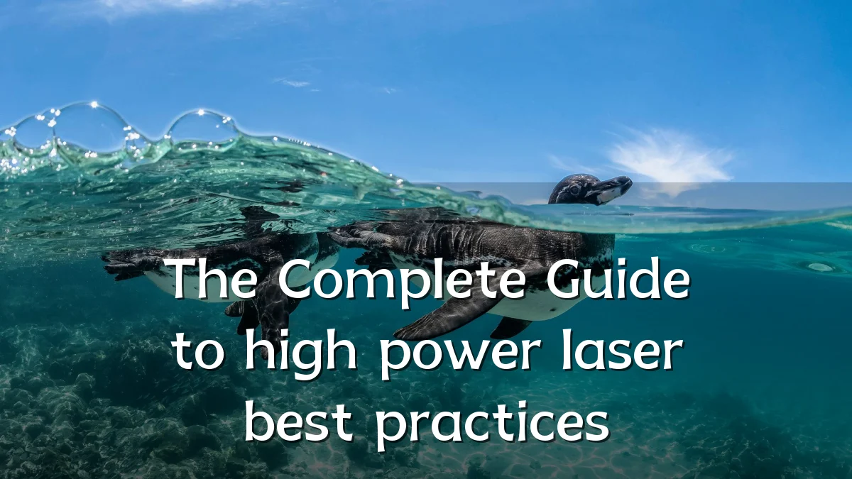 The Complete Guide to high power laser best practices