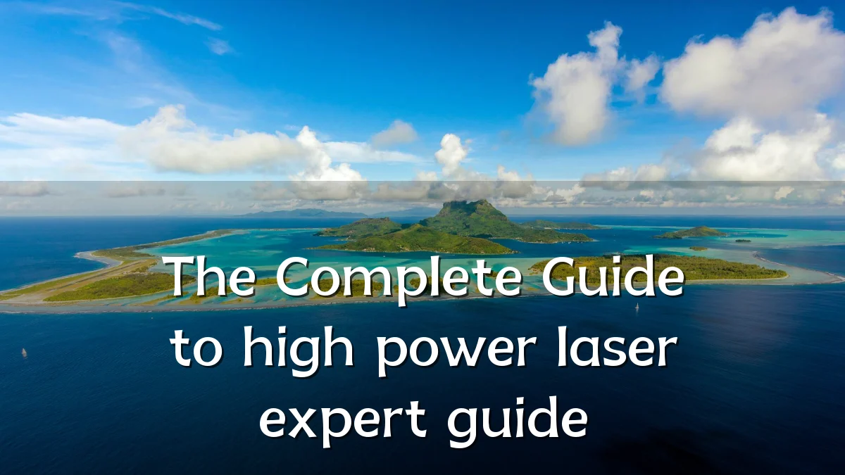 The Complete Guide to high power laser expert guide