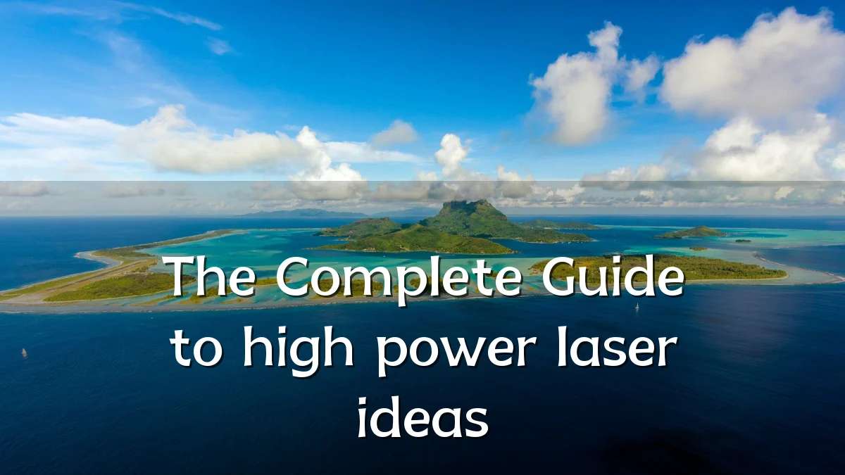 The Complete Guide to high power laser ideas