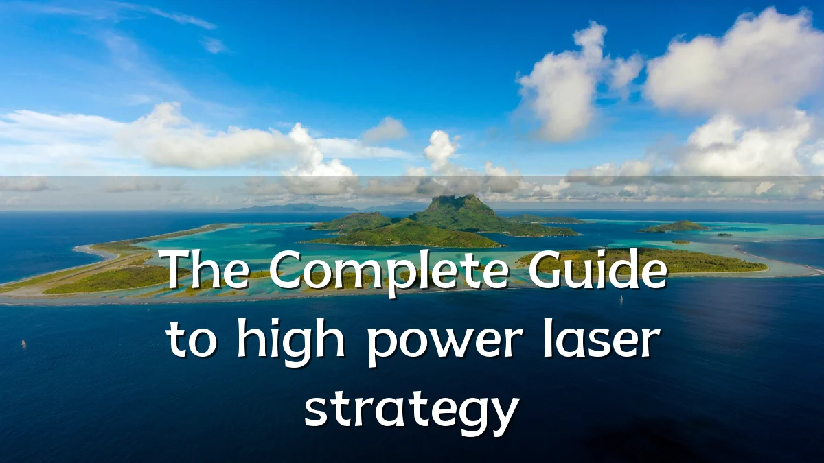 The Complete Guide to high power laser strategy