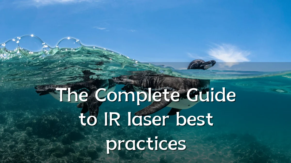 The Complete Guide to IR laser best practices