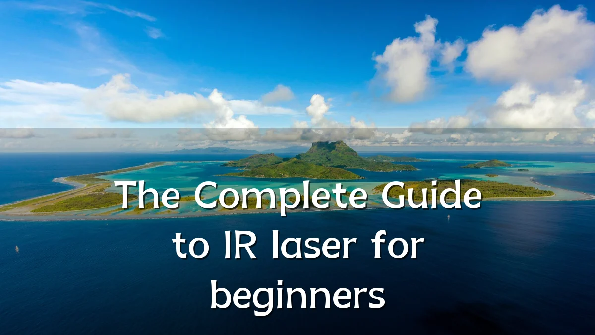 The Complete Guide to IR laser for beginners