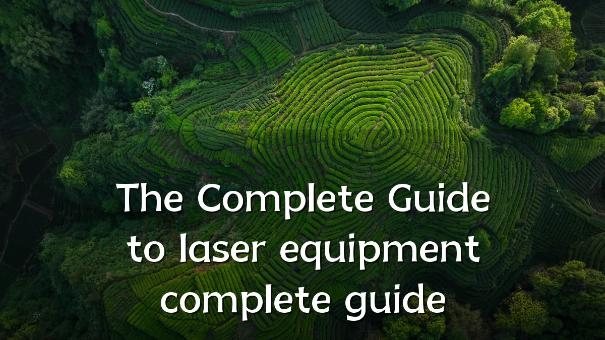 The Complete Guide to laser equipment complete guide