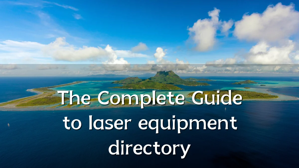 The Complete Guide to laser equipment directory