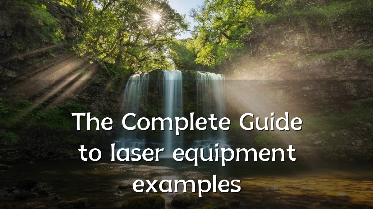 The Complete Guide to laser equipment examples