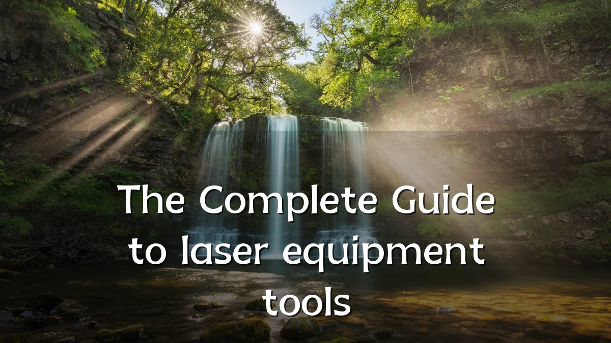 The Complete Guide to laser equipment tools