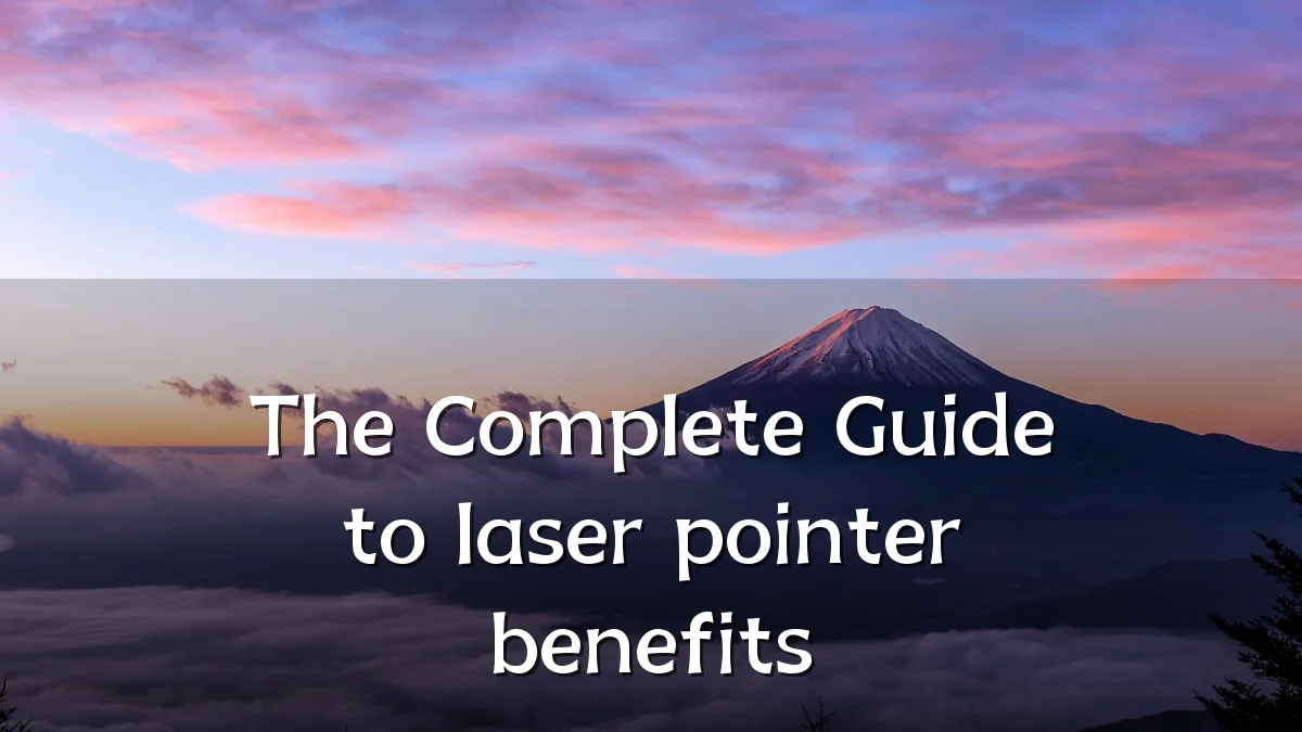 The Complete Guide to laser pointer benefits