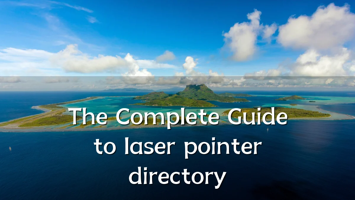 The Complete Guide to laser pointer directory
