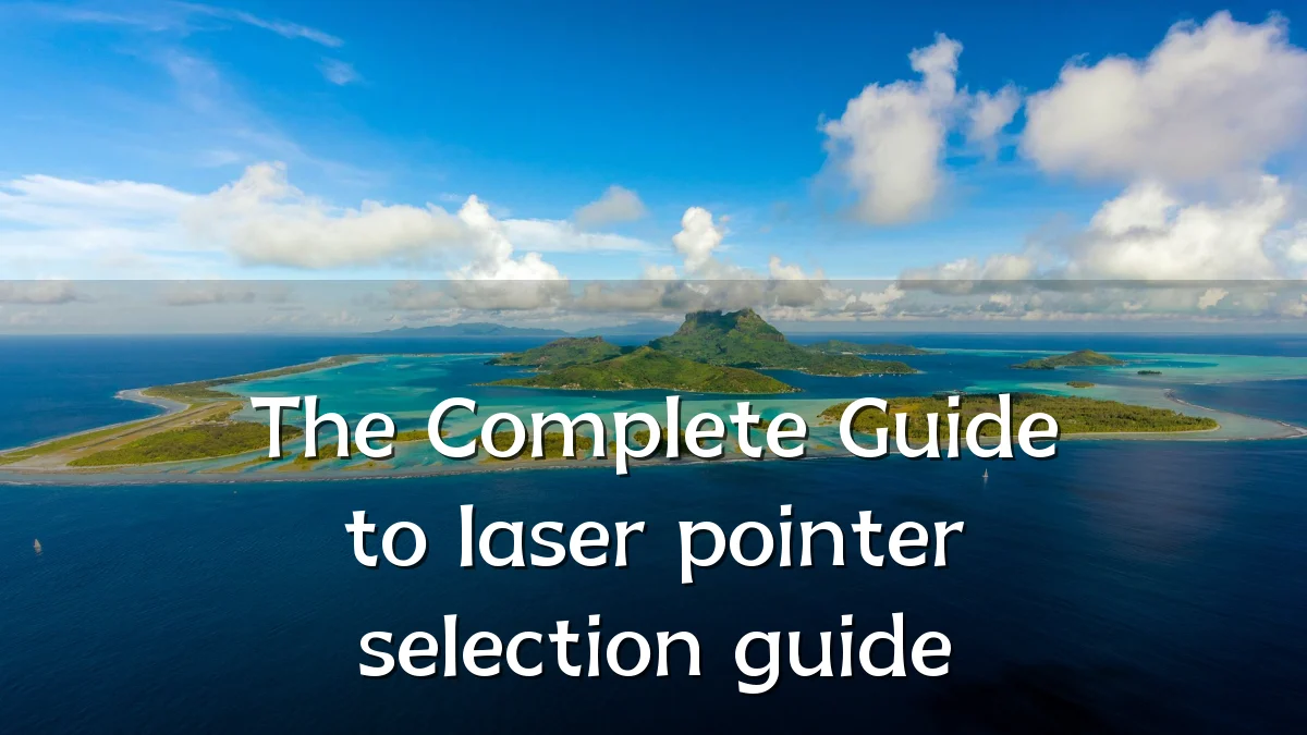The Complete Guide to laser pointer selection guide