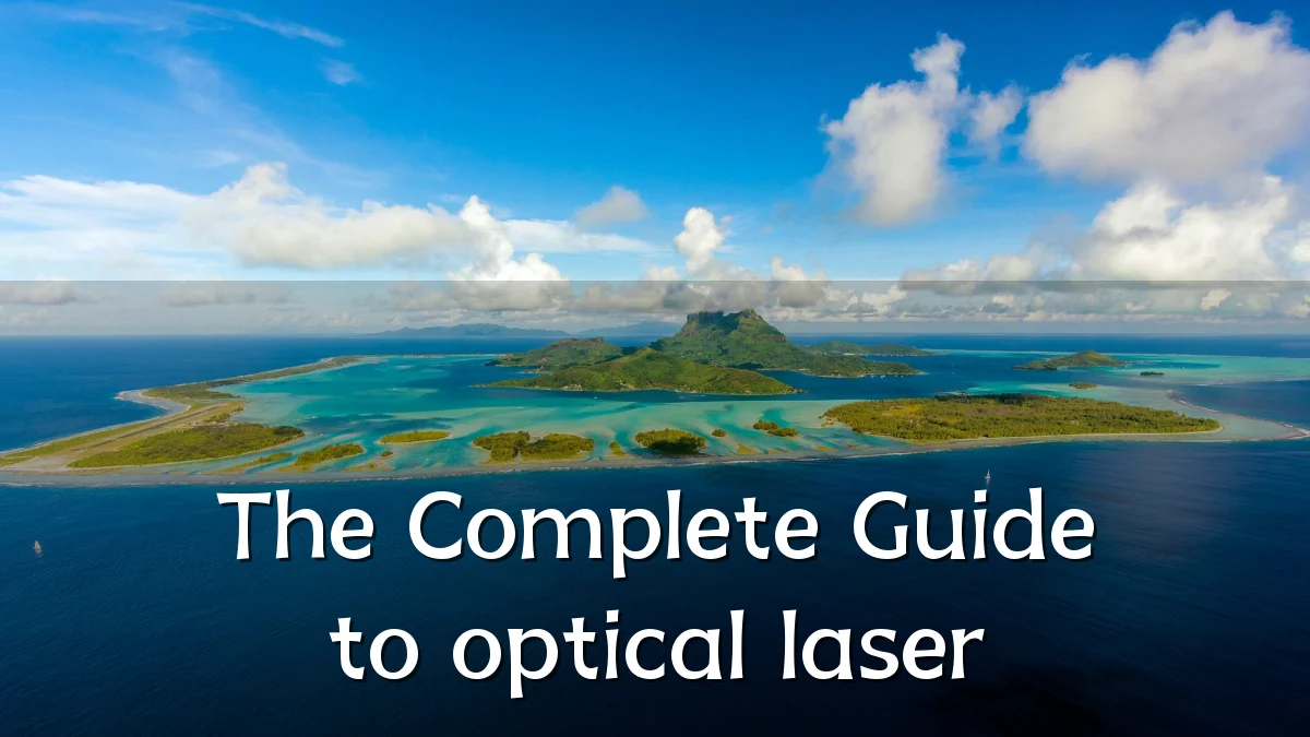 The Complete Guide to optical laser