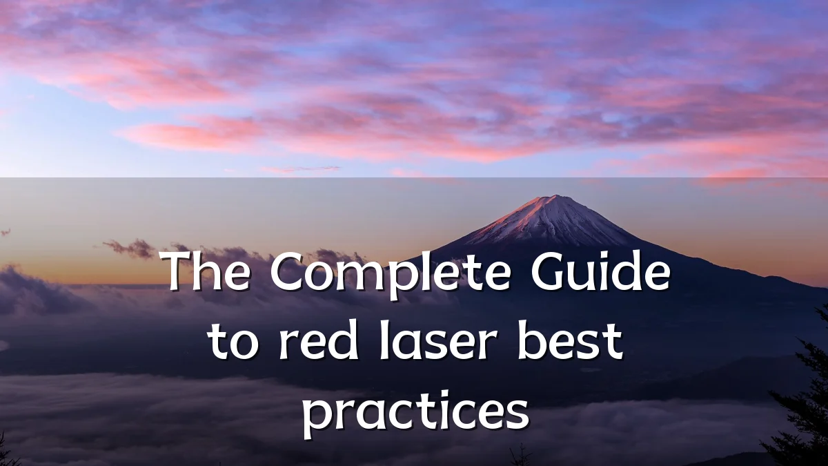 The Complete Guide to red laser best practices