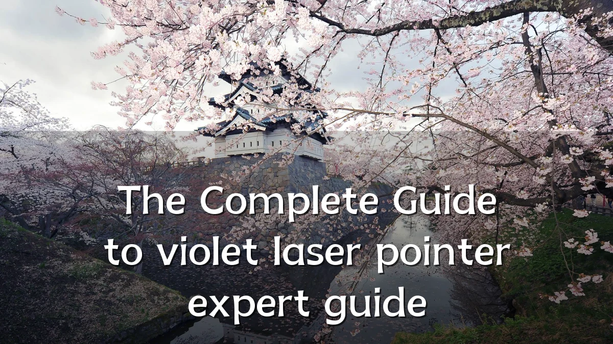 The Complete Guide to violet laser pointer expert guide
