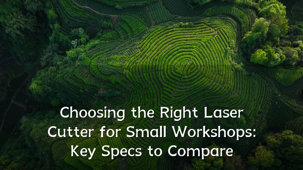 Choosing the Right Laser Cutter for Small Workshops: Key Specs to Compare