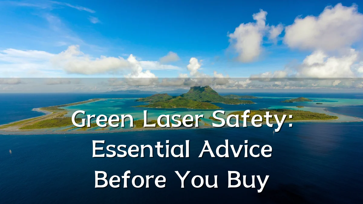 Green Laser Safety: Essential Advice Before You Buy
