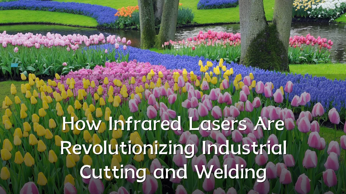 How Infrared Lasers Are Revolutionizing Industrial Cutting and Welding