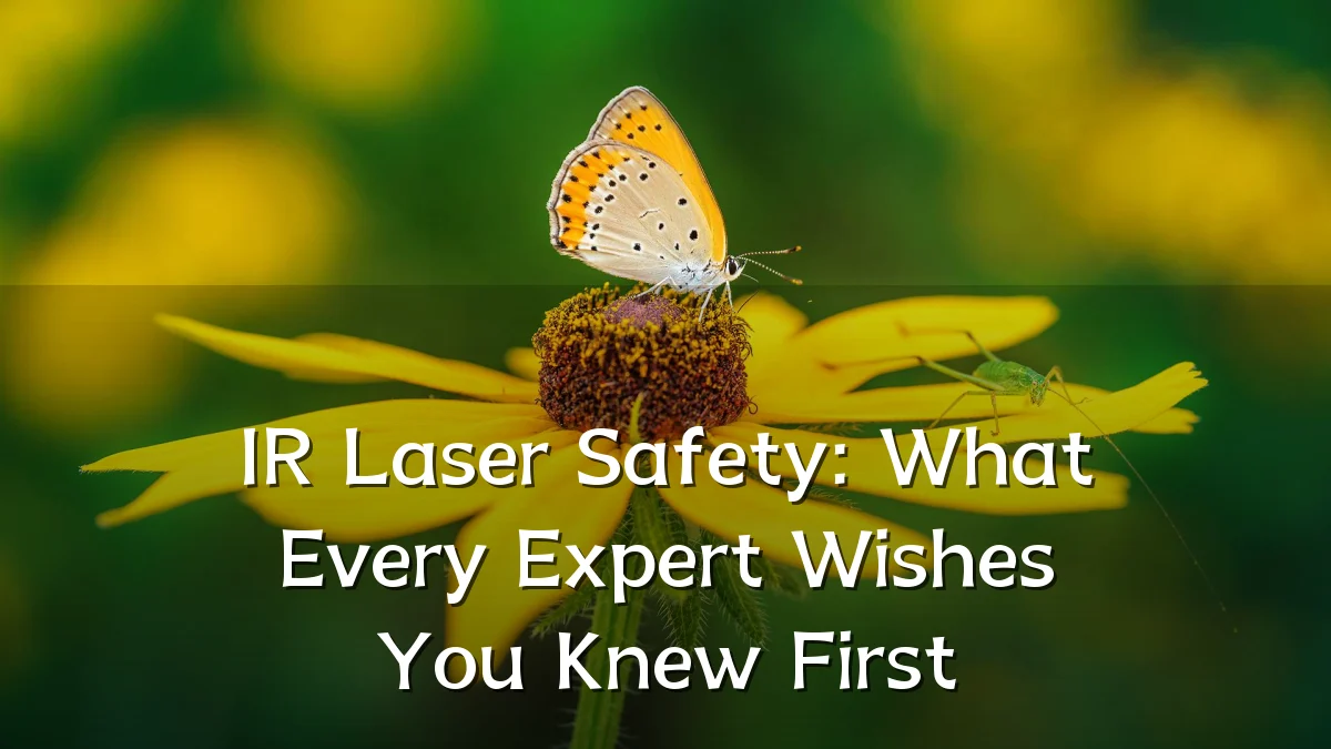 IR Laser Safety: What Every Expert Wishes You Knew First