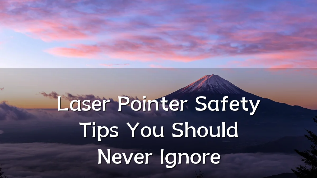 Laser Pointer Safety Tips You Should Never Ignore