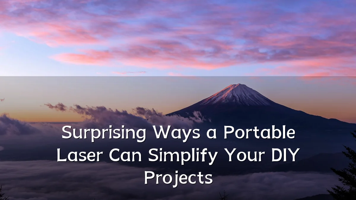 Surprising Ways a Portable Laser Can Simplify Your DIY Projects