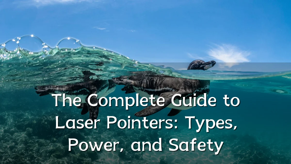 The Complete Guide to Laser Pointers: Types, Power, and Safety