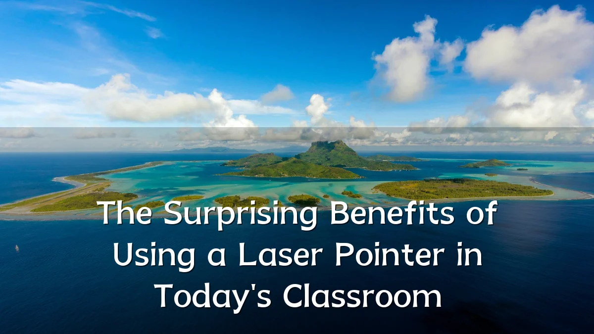 The Surprising Benefits of Using a Laser Pointer in Today's Classroom