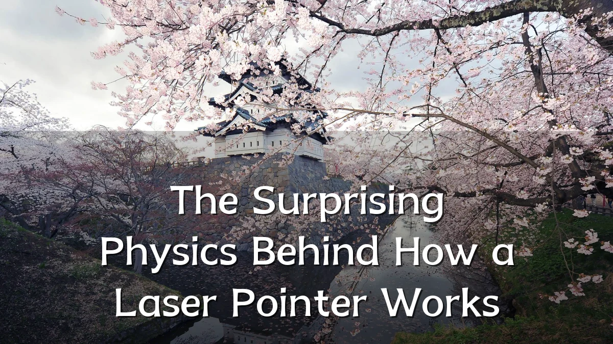 The Surprising Physics Behind How a Laser Pointer Works