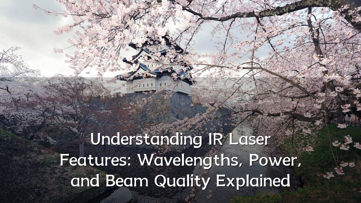 Understanding IR Laser Features: Wavelengths, Power, and Beam Quality Explained