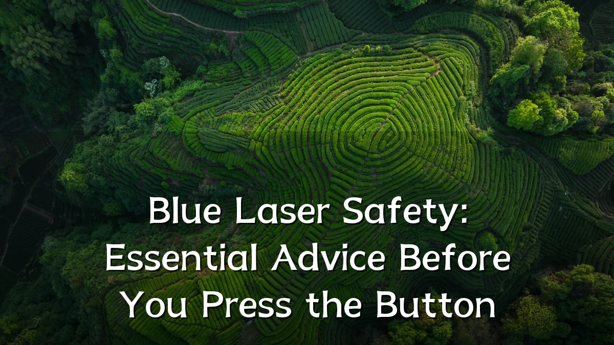 Blue Laser Safety: Essential Advice Before You Press the Button