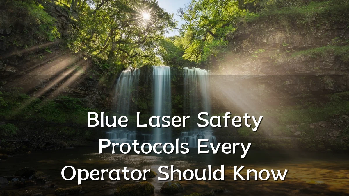 Blue Laser Safety Protocols Every Operator Should Know
