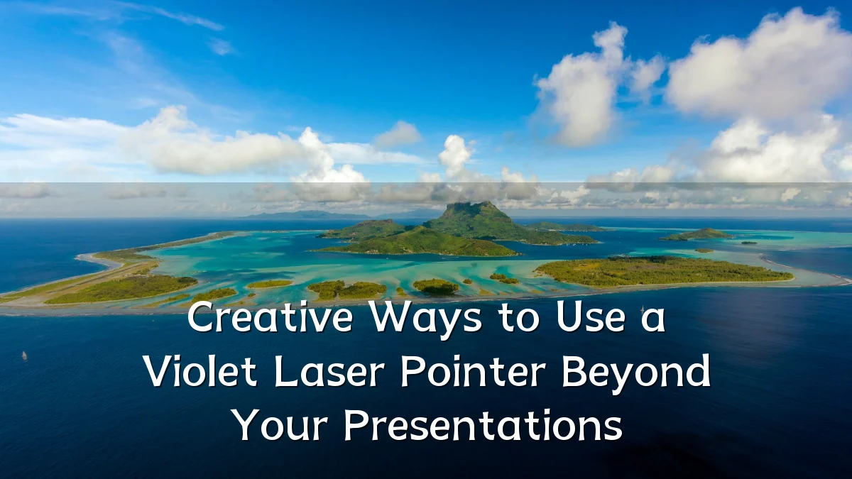Creative Ways to Use a Violet Laser Pointer Beyond Your Presentations