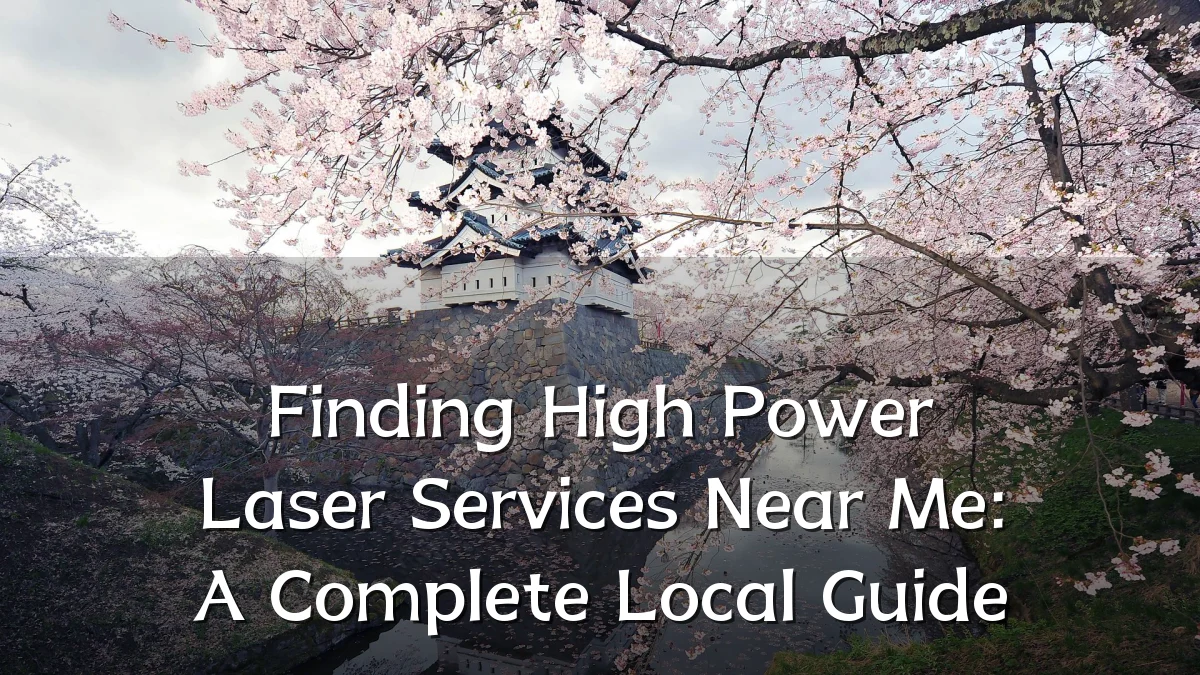 Finding High Power Laser Services Near Me: A Complete Local Guide