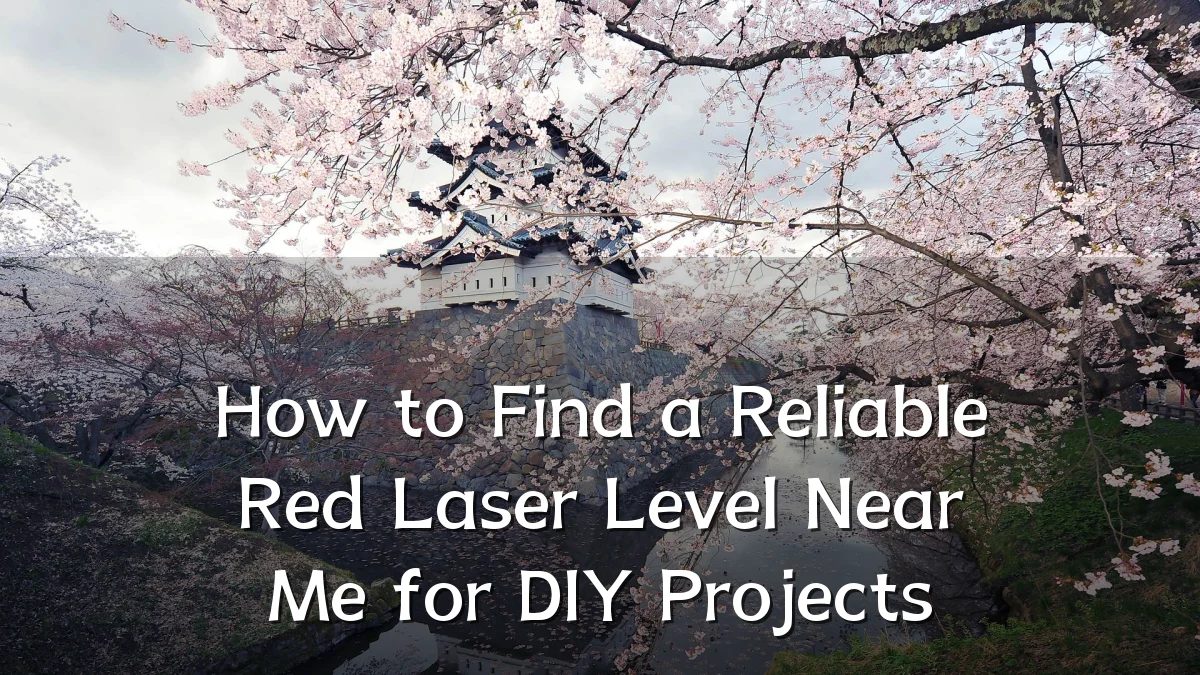 How to Find a Reliable Red Laser Level Near Me for DIY Projects