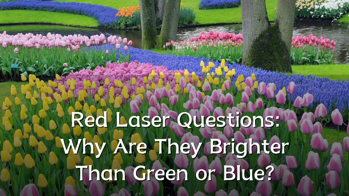 Red Laser Questions: Why Are They Brighter Than Green or Blue?