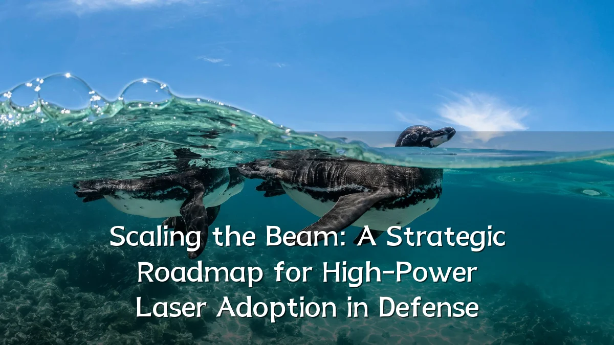 Scaling the Beam: A Strategic Roadmap for High-Power Laser Adoption in Defense