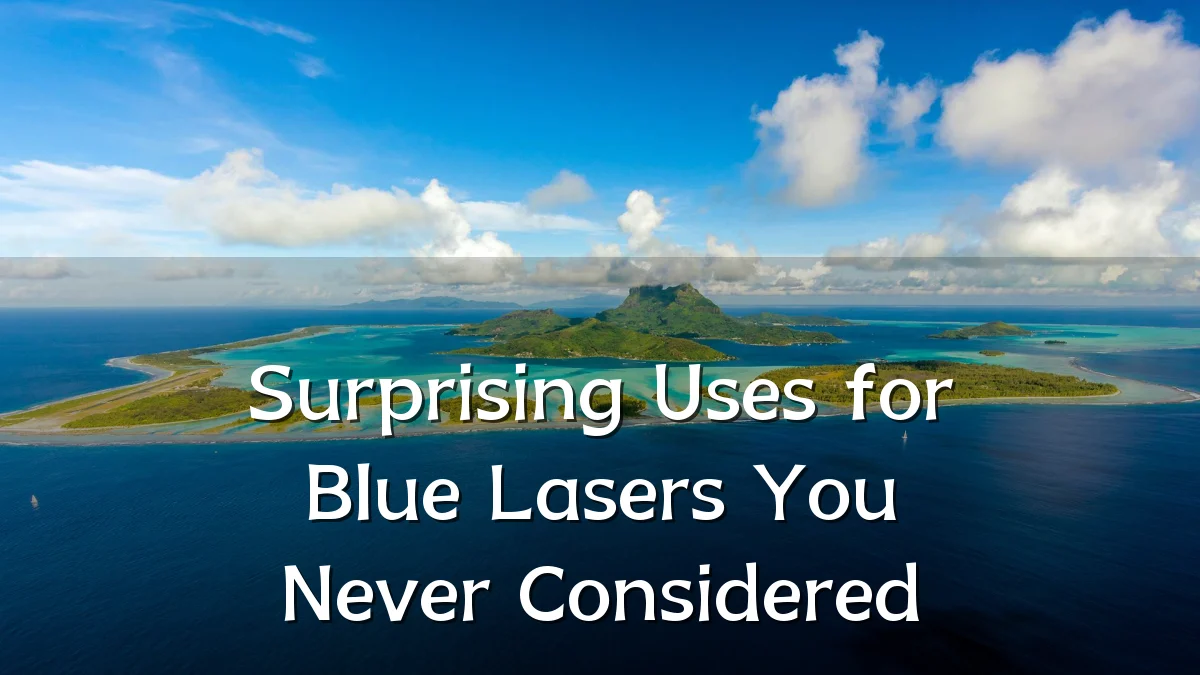 Surprising Uses for Blue Lasers You Never Considered