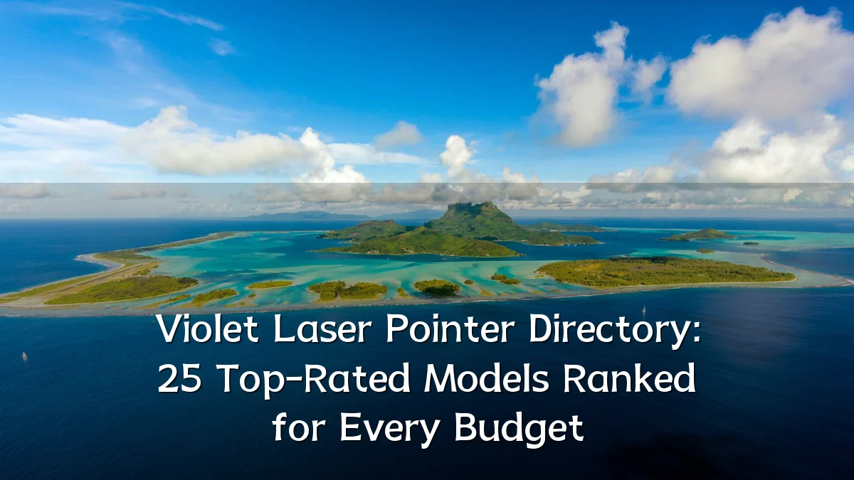 Violet Laser Pointer Directory: 25 Top-Rated Models Ranked for Every Budget