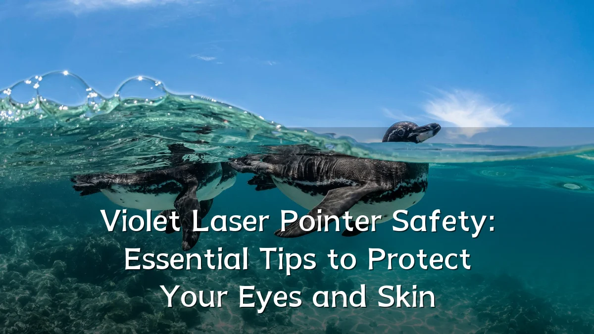Violet Laser Pointer Safety: Essential Tips to Protect Your Eyes and Skin