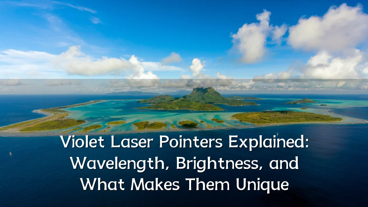 Violet Laser Pointers Explained: Wavelength, Brightness, and What Makes Them Unique
