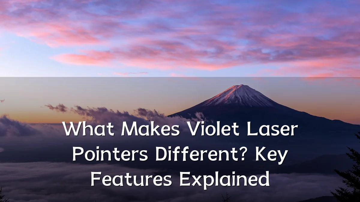 What Makes Violet Laser Pointers Different? Key Features Explained